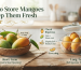 How to Store Mangoes to Keep Them Fresh Longer